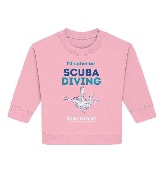 I'd rather be Scuba Diving - Baby Organic Sweatshirt