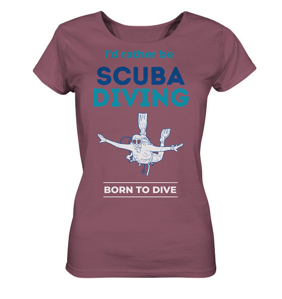 I&#39;d rather be Scuba Diving - Ladies Organic Shirt