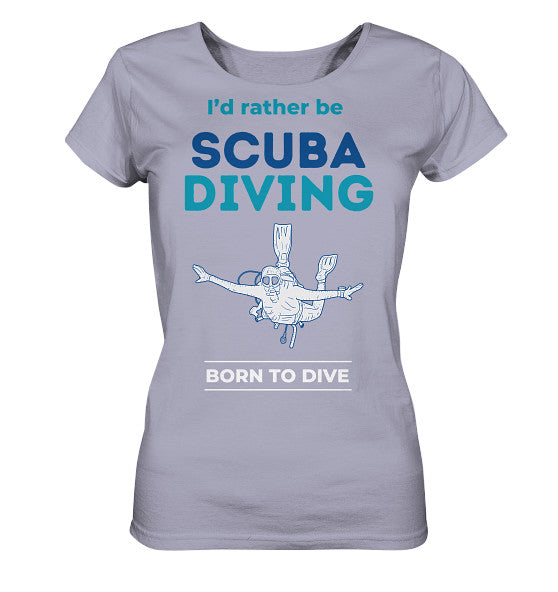 I'd rather be Scuba Diving - Ladies Organic Shirt