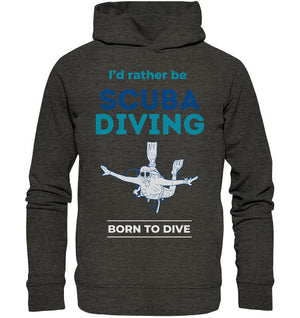 I'd rather be Scuba Diving - Organic Fashion Hoodie