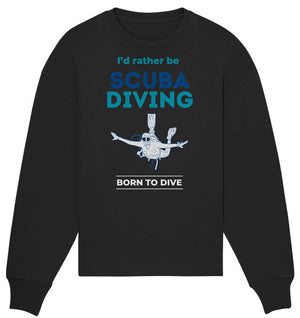 I'd rather be Scuba Diving - Organic Oversize Sweatshirt
