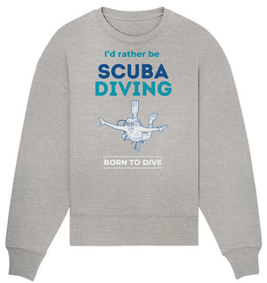 I'd rather be Scuba Diving - Organic Oversize Sweatshirt
