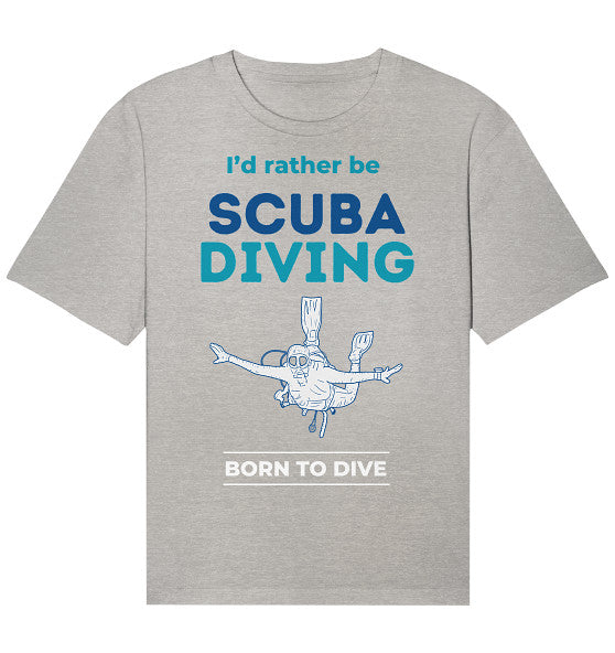 I'd rather be Scuba Diving - Organic Relaxed Shirt