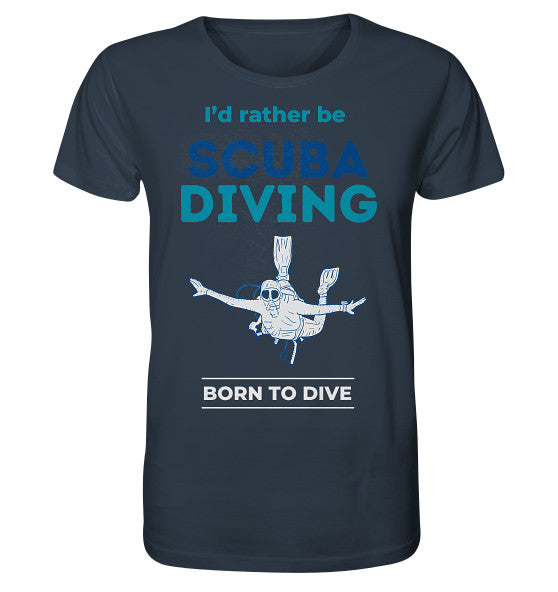 I&#39;d rather be Scuba Diving - Organic Shirt