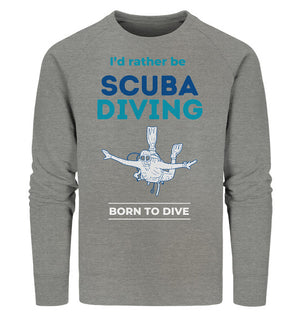 I'd rather be Scuba Diving - Organic Sweatshirt